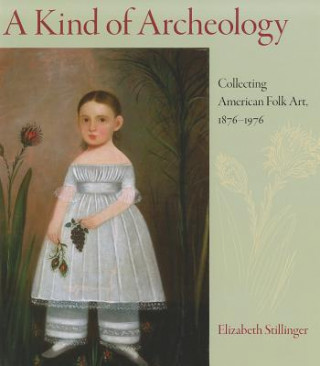 Книга Kind of Archaeology Elizabeth Stillinger