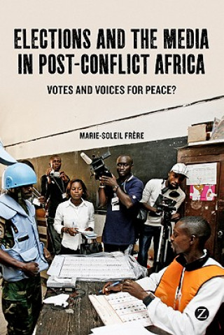 Livre Elections and the Media in Post-Conflict Africa Marie-Soleil Frere