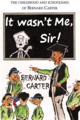 Könyv It Wasn't Me Sir! Bernard Carter