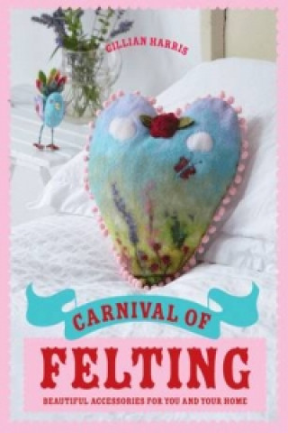 Kniha Carnival of Felting Gillian Harris