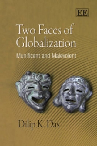 Kniha Two Faces of Globalization - Munificent and Malevolent Dilip K Das