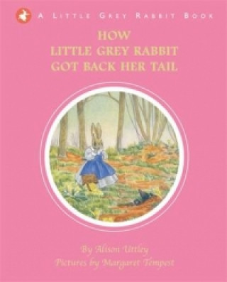 Könyv How Little Grey Rabbit got back her Tail Alison Uttley