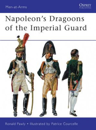 Könyv Napoleon's Dragoons of the Imperial Guard Ronald Pawly