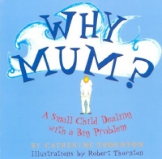 Carte Why Mum? Catherine Thornton