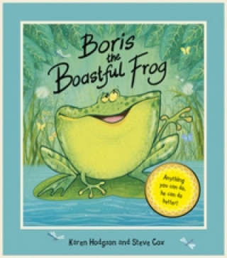 Könyv Boris The Boastful Frog Karen Hodgson