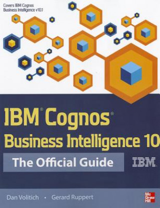 Könyv IBM Cognos Business Intelligence 10: The Official Guide Dan Volitich