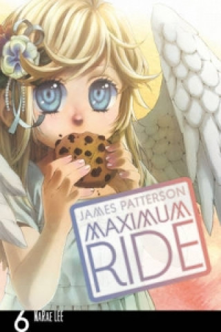 Book Maximum Ride: Manga Volume 6 James Patterson