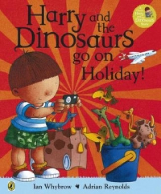 Kniha Harry and the Bucketful of Dinosaurs go on Holiday Ian Whybrow