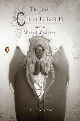 Kniha Call of Cthulhu and Other Weird Stories (Penguin Classics Deluxe Edition) H P Lovecraft
