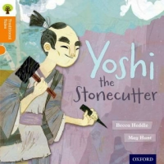 Książka Oxford Reading Tree Traditional Tales: Level 6: Yoshi the Stonecutter Becca Heddle