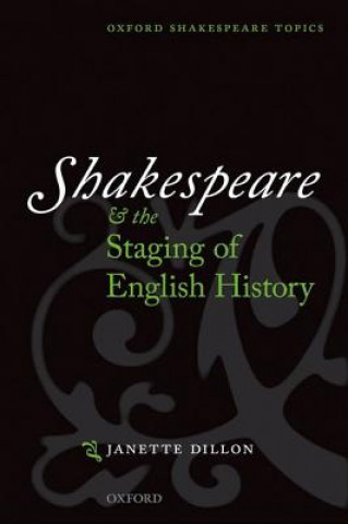 Carte Shakespeare and the Staging of English History Janette Dillon