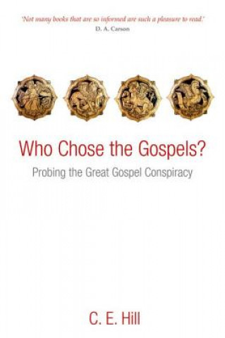 Kniha Who Chose the Gospels? C E Hill