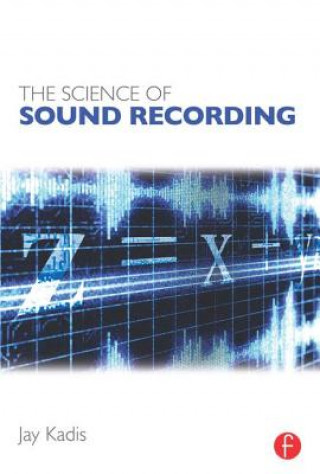 Kniha Science of Sound Recording Jay Kadis