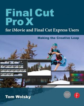 Könyv Final Cut Pro X for iMovie and Final Cut Express Users Tom Wolsky