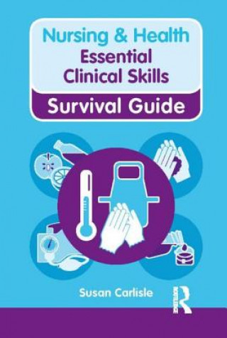 Carte Nursing & Health Survival Guide: Essential Clinical Skills Susan Carlisle