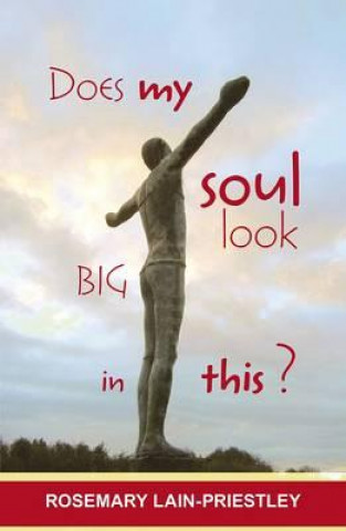 Book Does My Soul Look Big in This? Rosemary Lain-Priestley