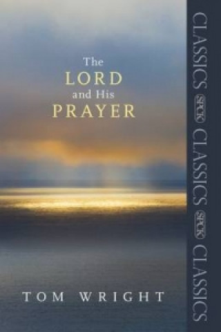 Könyv Lord and His Prayer Tom Wright