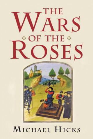Könyv Wars of the Roses Michael Hicks