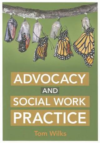 Kniha Advocacy and Social Work Practice Tom Wilks