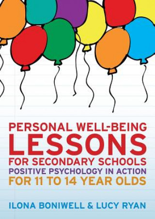Könyv Personal Well-Being Lessons for Secondary Schools: Positive psychology in action for 11 to 14 year olds Ilona Boniwell