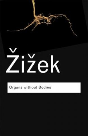 Könyv Organs without Bodies Slavoj Žizek