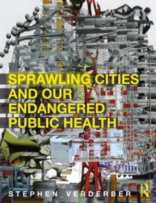 Kniha Sprawling Cities and Our Endangered Public Health Verderber
