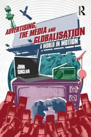 Carte Advertising, the Media and Globalisation John Sinclair