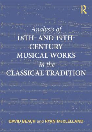 Knjiga Analysis of 18th- and 19th-Century Musical Works in the Classical Tradition David Beach