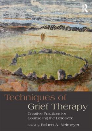 Kniha Techniques of Grief Therapy Robert A Neimeyer
