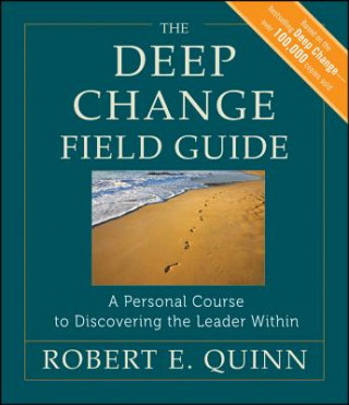Könyv Deep Change Field Guide - A Personal Course to Discovering the Leader Within Robert E Quinn
