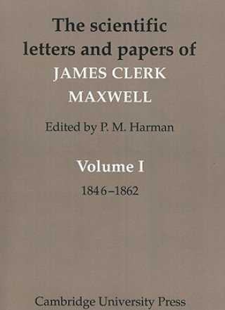 Kniha Scientific Letters and Papers of James Clerk Maxwell: Volume 1, 1846-1862 James Clerk Maxwell