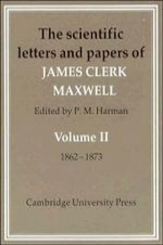 Carte Scientific Letters and Papers of James Clerk Maxwell 2 Part Paperback Set James Clerk Maxwell