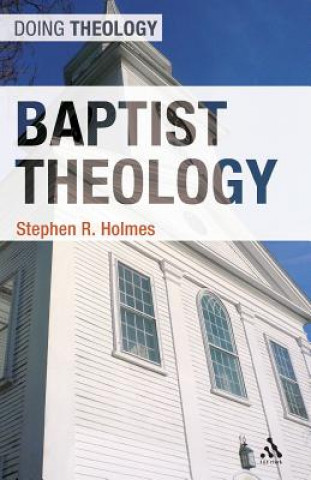 Kniha Baptist Theology Stephen R Holmes