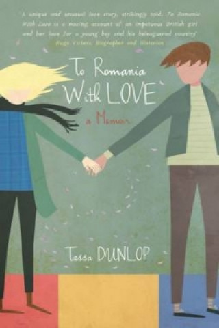 Книга To Romania With Love Tessa Dunlop