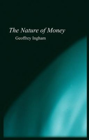 Книга Nature of Money Geoffrey Ingham