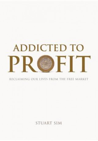 Βιβλίο Addicted to Profit Stuart Sim