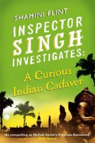 Könyv Inspector Singh Investigates: A Curious Indian Cadaver Shamini Flint