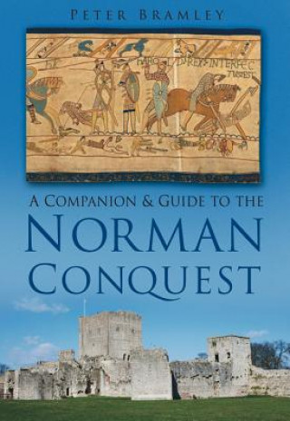 Carte Companion and Guide to the Norman Conquest Peter Bramley