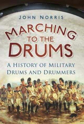 Kniha Marching to the Drums John Norris