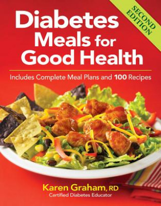 Könyv Diabetes Meals for Good Health: Includes Complete Meal Plans and 100 Recipes Karen Graham