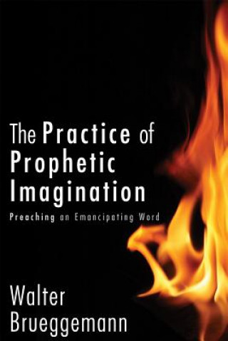Kniha Practice of Prophetic Imagination W Brueggemann