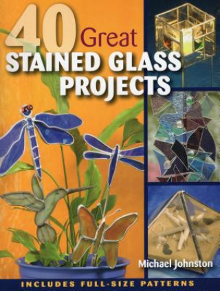 Книга 40 Great Stained Glass Projects Michael Johnston