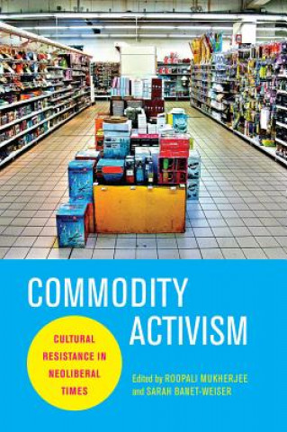 Buch Commodity Activism Roopali Mukherjee