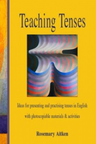 Knjiga Teaching Tenses Rosemary Aitken