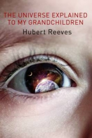 Kniha Universe Explained To My Grandchildren Hubert Reeves