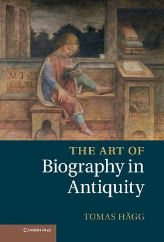 Knjiga Art of Biography in Antiquity Tomas Hägg