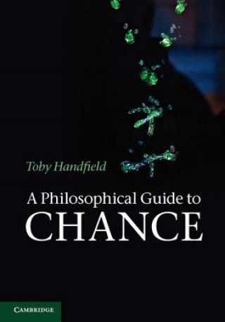 Kniha Philosophical Guide to Chance Toby Handfield