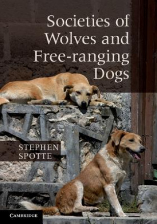 Carte Societies of Wolves and Free-ranging Dogs Stephen Spotte