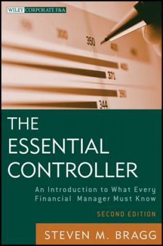 Книга Essential Controller - An Introduction to What Every Financial Manager Must Know 2e Steven M Bragg