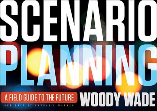 Book Scenario Planning - A Field Guide to the Future Woody Wade